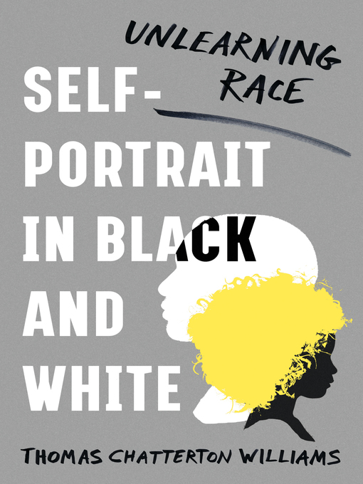 Title details for Self-Portrait in Black and White by Thomas Chatterton Williams - Available